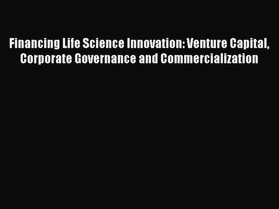 Read Financing Life Science Innovation: Venture Capital Corporate Governance and Commercialization