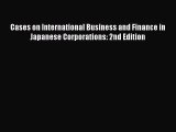 Download Cases on International Business and Finance in Japanese Corporations: 2nd Edition