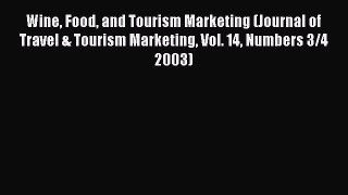 Read Wine Food and Tourism Marketing (Journal of Travel & Tourism Marketing Vol. 14 Numbers
