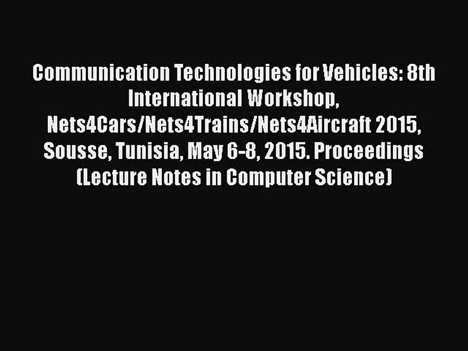 [PDF] Communication Technologies for Vehicles: 8th International Workshop Nets4Cars/Nets4Trains/Nets4Aircraft