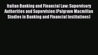 Read Italian Banking and Financial Law: Supervisory Authorities and Supervision (Palgrave Macmillan
