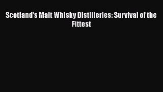 Read Scotland's Malt Whisky Distilleries: Survival of the Fittest Ebook Free