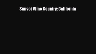 Download Sunset Wine Country: California PDF Free