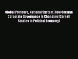 Read Global Pressure National System: How German Corporate Governance Is Changing (Cornell