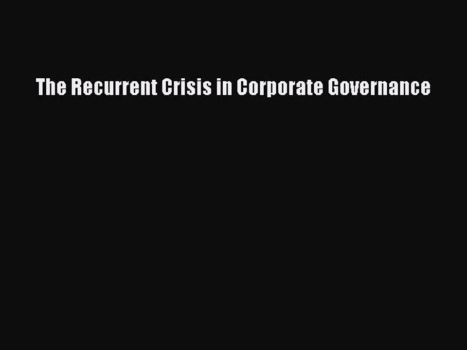 Read The Recurrent Crisis in Corporate Governance Ebook Free