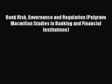 Read Bank Risk Governance and Regulation (Palgrave Macmillan Studies in Banking and Financial
