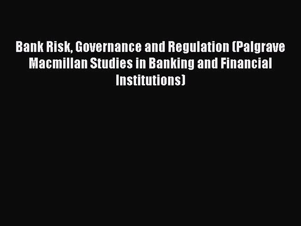Read Bank Risk Governance and Regulation (Palgrave Macmillan Studies in Banking and Financial