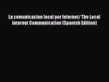 [PDF] La comunicacion local por Internet/ The Local Internet Communication (Spanish Edition)