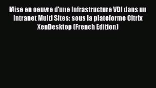 [PDF] Mise en oeuvre d'une Infrastructure VDI dans un Intranet Multi Sites: sous la plateforme