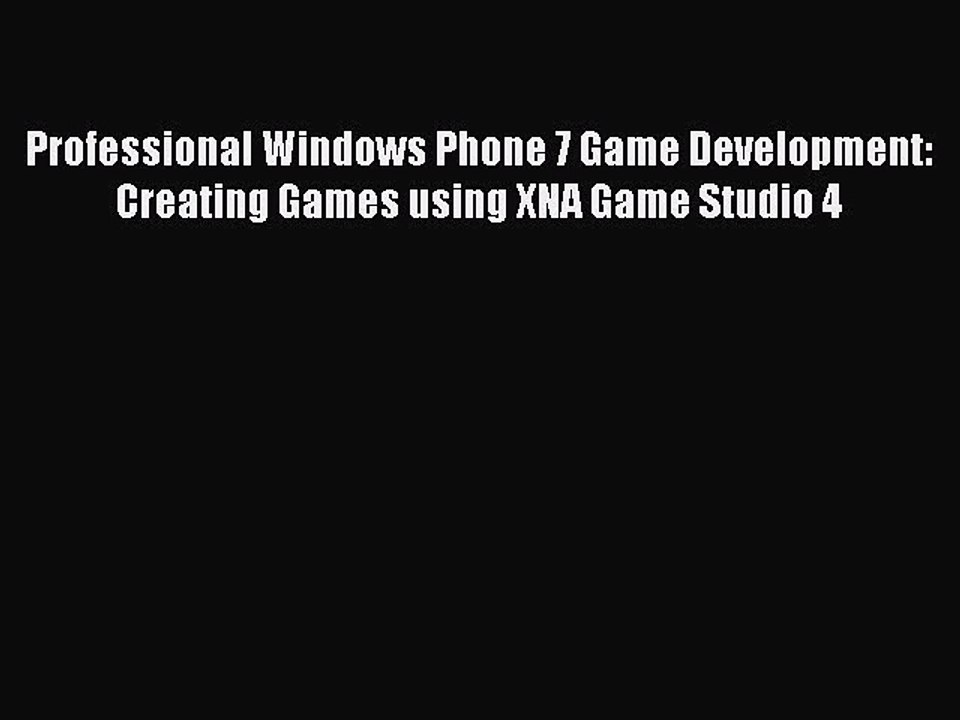 [PDF] Professional Windows Phone 7 Game Development: Creating Games using XNA Game Studio 4