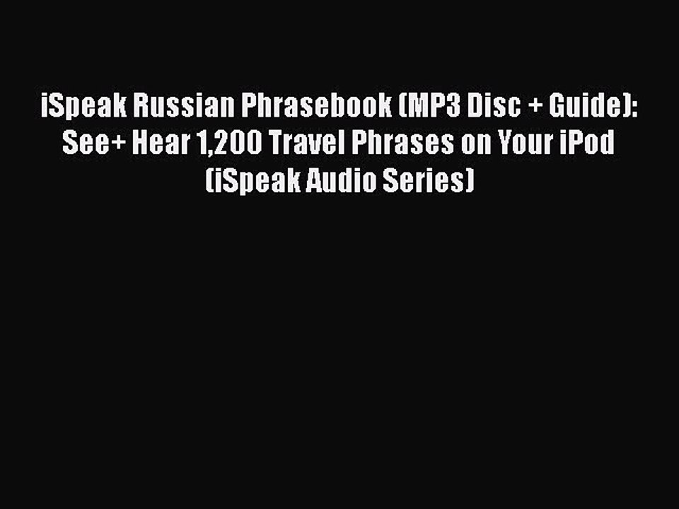 [PDF] iSpeak Russian Phrasebook (MP3 Disc + Guide): See+ Hear 1200 Travel Phrases on Your iPod