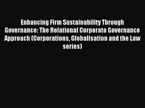 Read Enhancing Firm Sustainability Through Governance: The Relational Corporate Governance