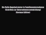 Read Die Rolle Angeheirateter in Familienunternehmen (Schriften zur Unternehmensentwicklung)