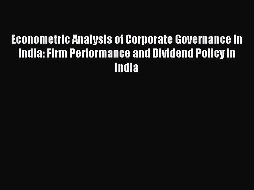 Read Econometric Analysis of Corporate Governance in India: Firm Performance and Dividend Policy
