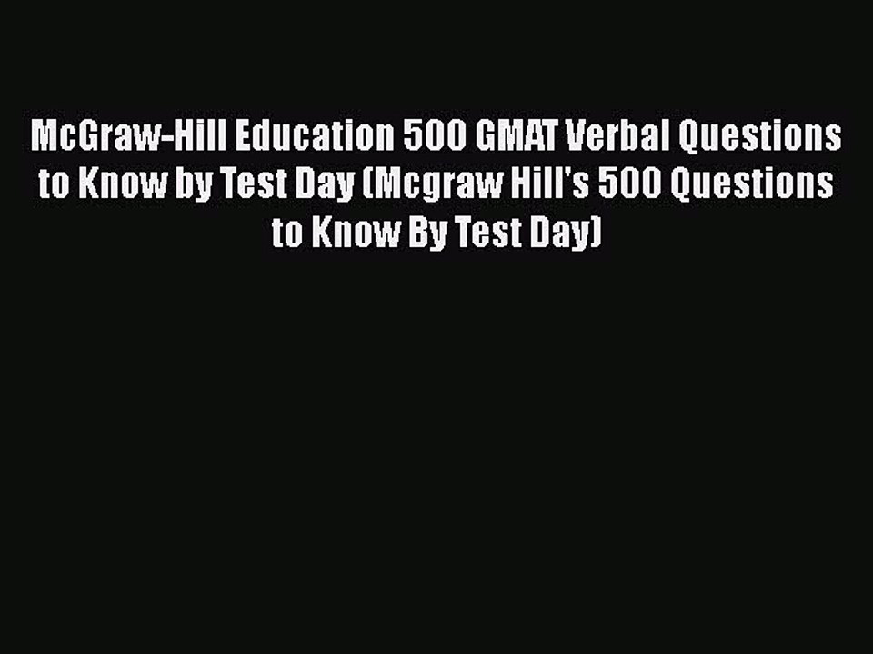 Free [PDF] Downlaod McGraw-Hill Education 500 GMAT Verbal Questions to Know by Test Day (Mcgraw
