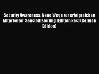 Read Security Awareness: Neue Wege zur erfolgreichen Mitarbeiter-Sensibilisierung (Edition