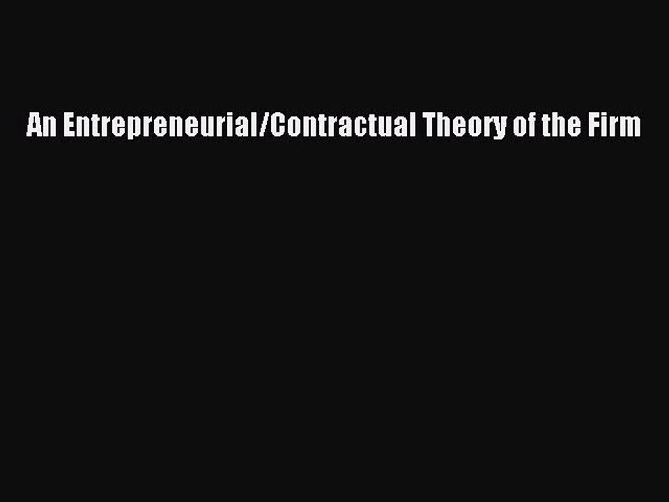 Read An Entrepreneurial/Contractual Theory of the Firm Ebook Free
