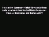 Read Sustainable Governance in Hybrid Organizations: An International Case Study of Water Companies