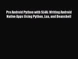 [PDF] Pro Android Python with SL4A: Writing Android Native Apps Using Python Lua and Beanshell