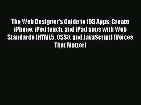 [PDF] The Web Designer's Guide to iOS Apps: Create iPhone iPod touch and iPad apps with Web