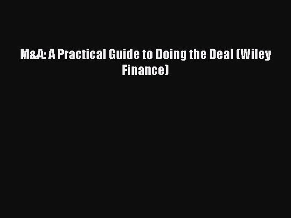 Read M&A: A Practical Guide to Doing the Deal (Wiley Finance) Ebook Free
