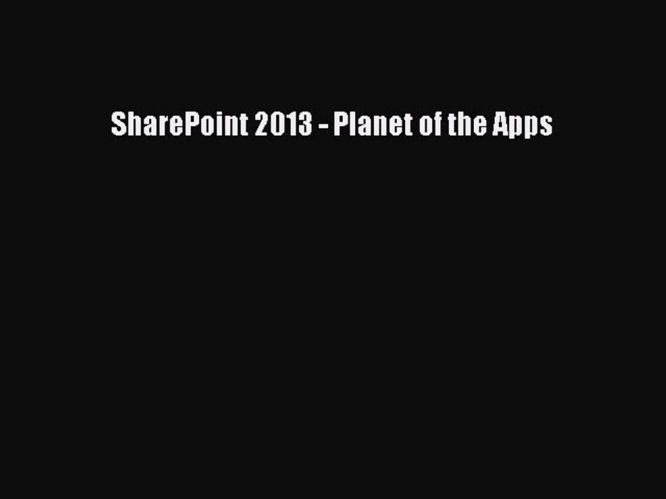[PDF] SharePoint 2013 - Planet of the Apps [Read] Full Ebook