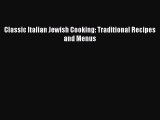 Download Classic Italian Jewish Cooking: Traditional Recipes and Menus PDF Free