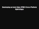 [PDF] Developing an Ionic Edge: HTML5 Cross-Platform Hybrid Apps [Read] Online