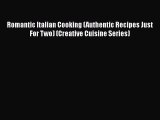 Download Romantic Italian Cooking (Authentic Recipes Just For Two) (Creative Cuisine Series)