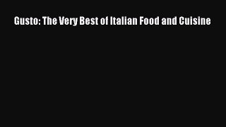 Read Gusto: The Very Best of Italian Food and Cuisine Ebook Free