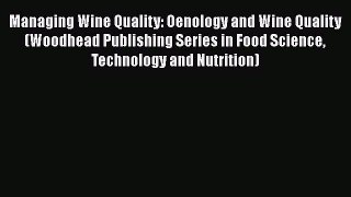 Read Managing Wine Quality: Oenology and Wine Quality (Woodhead Publishing Series in Food Science