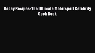 Read Racey Recipes: The Ultimate Motorsport Celebrity Cook Book Ebook Free
