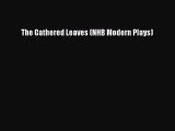 Read The Gathered Leaves (NHB Modern Plays) Ebook Free