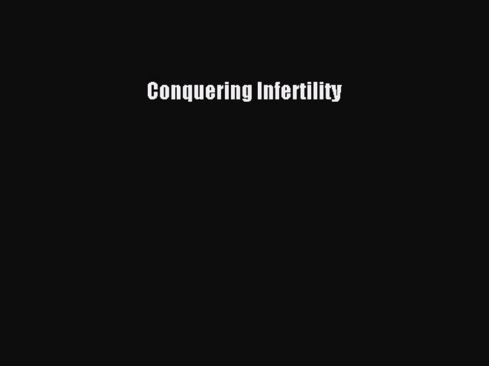Read Conquering Infertility Ebook Free