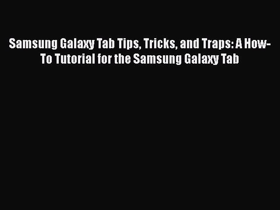 [PDF] Samsung Galaxy Tab Tips Tricks and Traps: A How-To Tutorial for the Samsung Galaxy Tab
