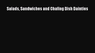 Read Salads Sandwiches and Chafing Dish Dainties Ebook Free