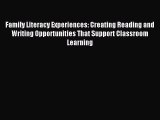 Read Family Literacy Experiences: Creating Reading and Writing Opportunities That Support Classroom