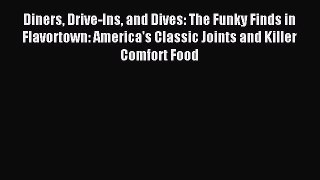 Download Diners Drive-Ins and Dives: The Funky Finds in Flavortown: America's Classic Joints