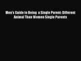 [PDF] Men's Guide to Being  a Single Parent: Different Animal Than Women Single Parents  Full