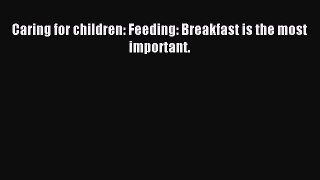 Read Caring for children: Feeding: Breakfast is the most important. PDF Online