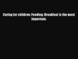 Read Caring for children: Feeding: Breakfast is the most important. PDF Online