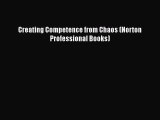 [Download] Creating Competence from Chaos (Norton Professional Books)  Full EBook
