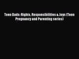 [PDF] Teen Dads: Rights Responsibilities & Joys (Teen Pregnancy and Parenting series) Free