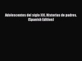 Download Adolescentes del siglo XXI. Historias de padres. (Spanish Edition)  Read Online