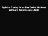 PDF Apple Pro Training Series: Final Cut Pro 6 for News and Sports Quick-Reference Guide  Read