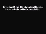 Read Correctional Ethics (The International Library of Essays in Public and Professional Ethics)