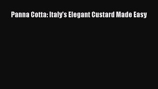 Read Panna Cotta: Italy's Elegant Custard Made Easy Ebook Free