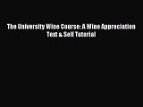 Read The University Wine Course: A Wine Appreciation Text & Self Tutorial Ebook Free