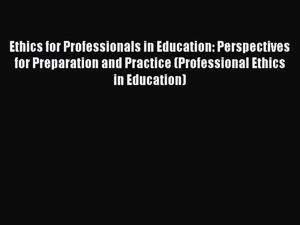 Read Ethics for Professionals in Education: Perspectives for Preparation and Practice (Professional