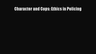 Read Character and Cops: Ethics in Policing Ebook Free